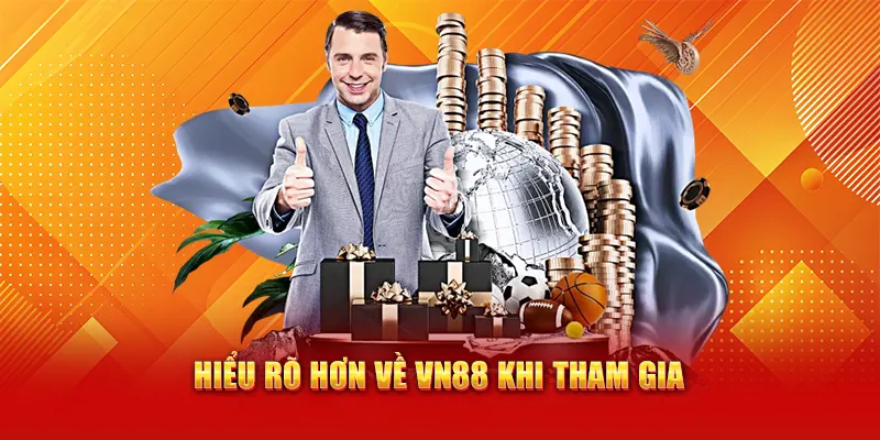 Hiểu rõ hơn về VN88 khi tham gia