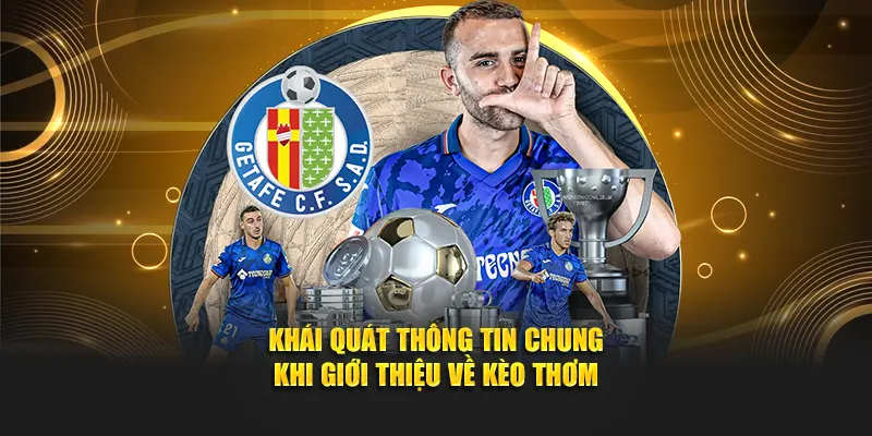 Khái quát thông tin chung khi giới thiệu về kèo thơm