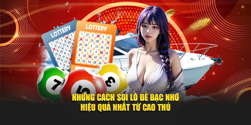 Những cách soi lô đề bạc nhớ hiệu quả nhất từ cao thủ