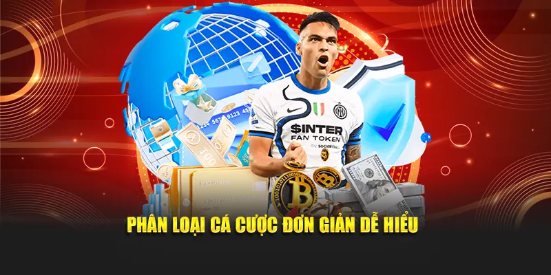 Phân loại cá cược đơn giản dễ hiểu