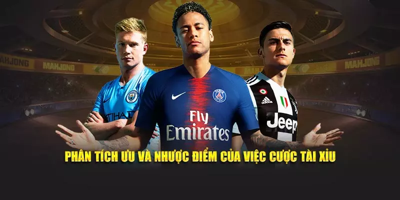 Phân tích ưu và nhược điểm của việc cược kèo tài xỉu là gì