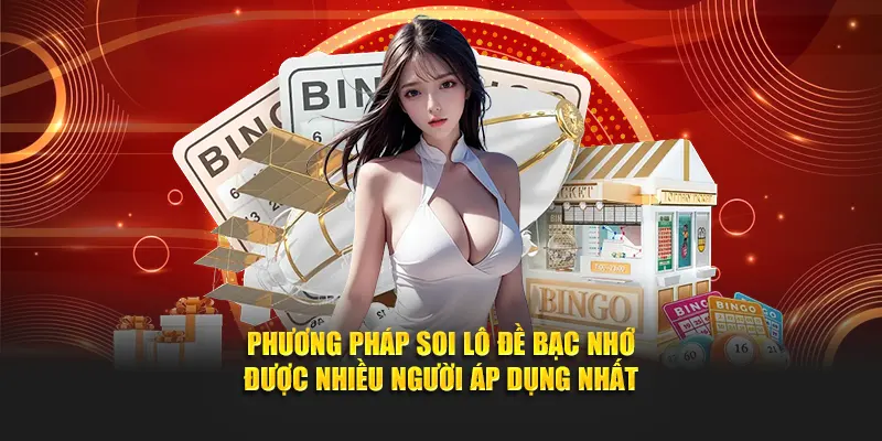 Phương pháp soi lô đề bạc nhớ được nhiều người áp dụng nhất