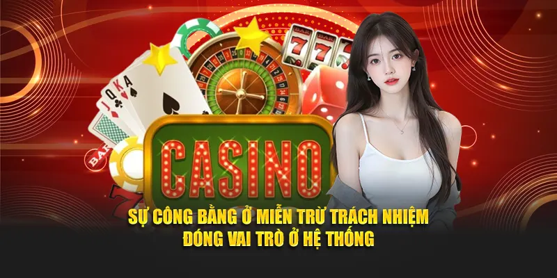 Sự công bằng ở miễn trừ trách nhiệm đóng vai trò ở hệ thống