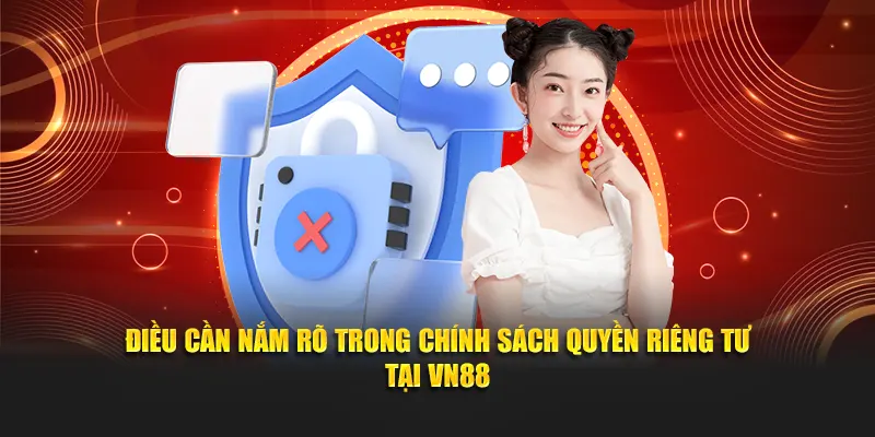 Điều cần nắm rõ trong chính sách quyền riêng tư tại VN88