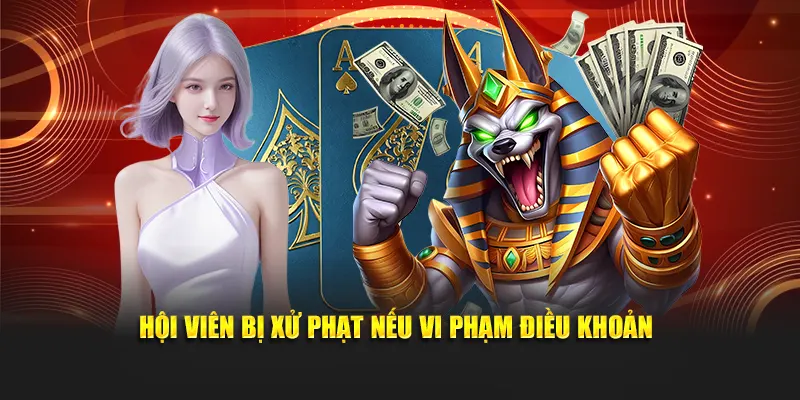 Hội viên bị xử phạt nếu vi phạm điều khoản