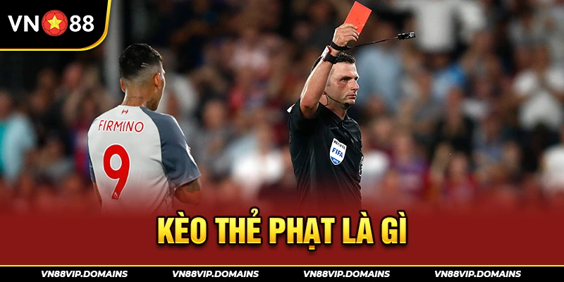 Kèo thẻ phạt là gì
