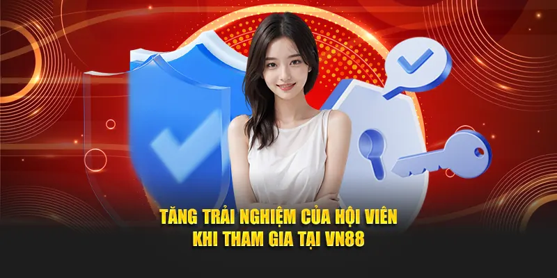 Tăng trải nghiệm của hội viên khi tham gia tại VN88